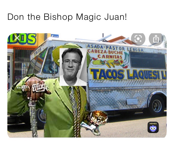 Don the Bishop Magic Juan!