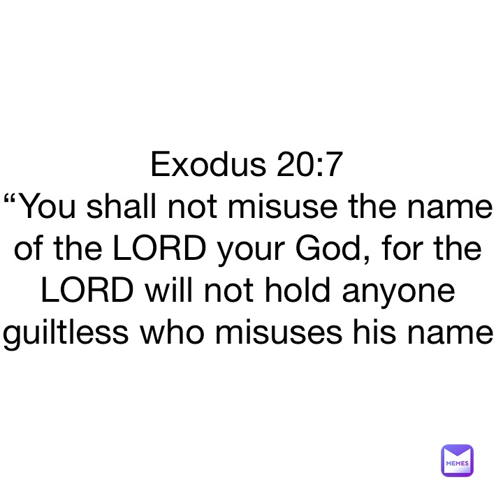 Exodus You Shall Not Misuse The Name Of The Lord Your God For The Lord Will Not Hold