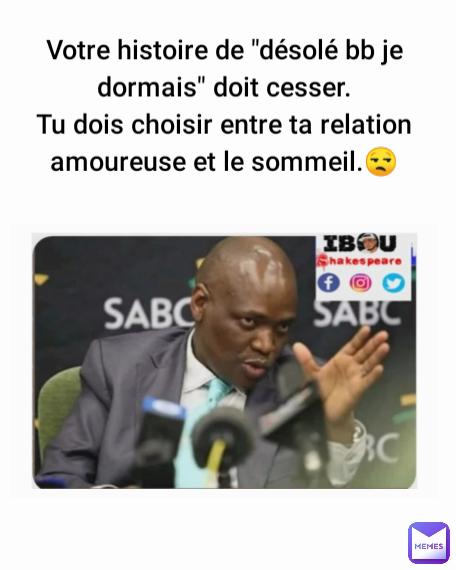 Votre histoire de "désolé bb je dormais" doit cesser.
Tu dois choisir entre ta relation amoureuse et le sommeil.😒