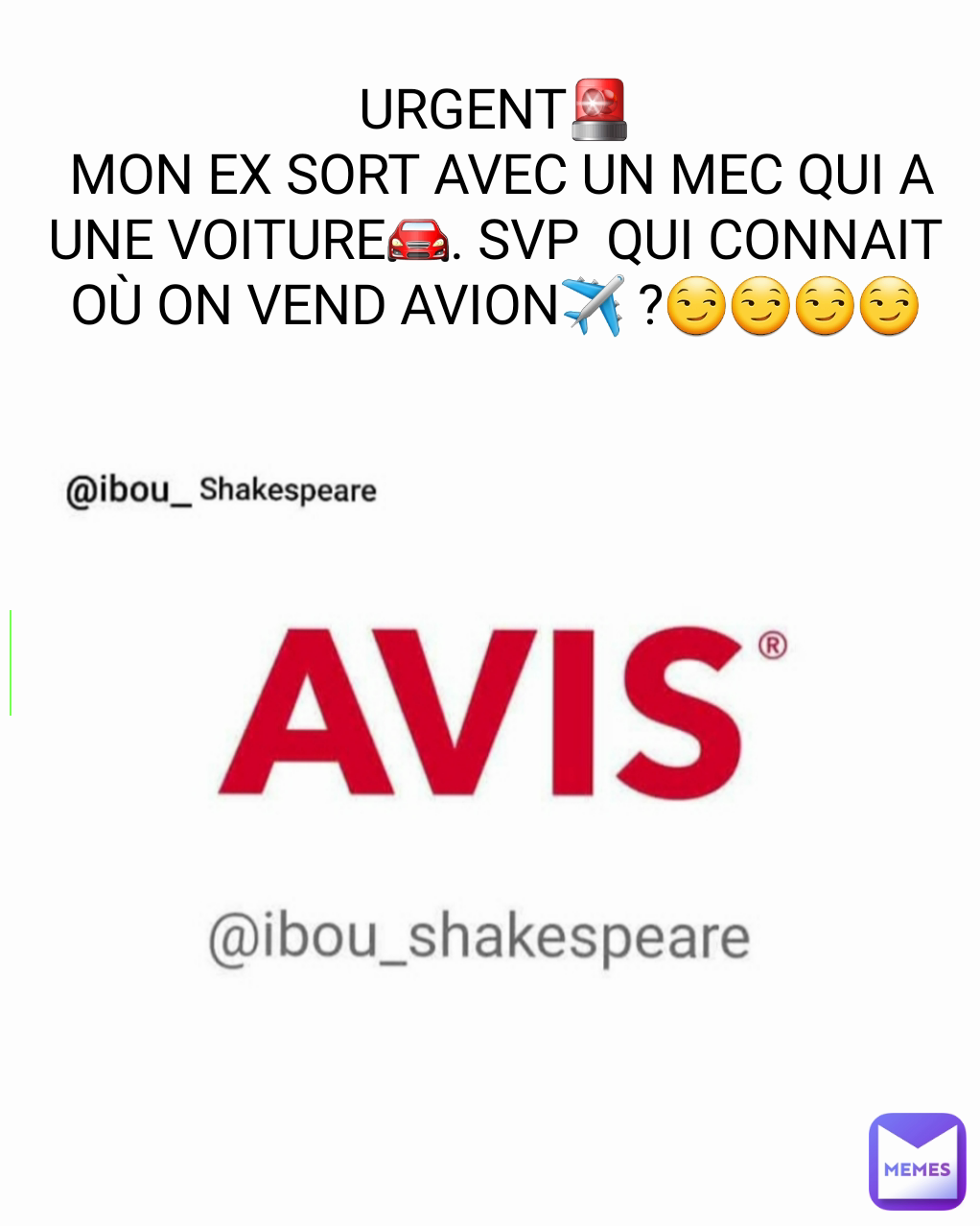 URGENT🚨
 MON EX SORT AVEC UN MEC QUI A UNE VOITURE🚘. SVP  QUI CONNAIT OÙ ON VEND AVION✈ ?😏😏😏😏