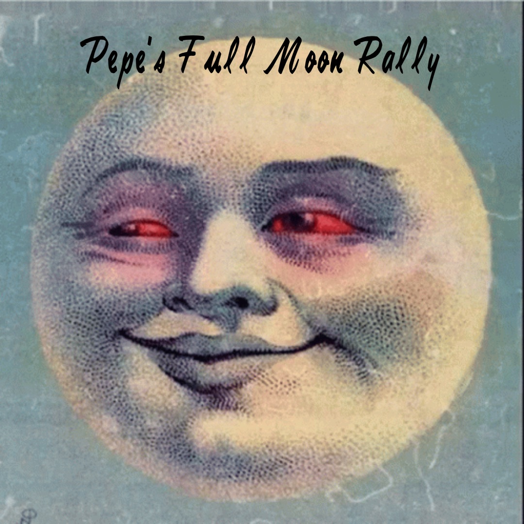 Pepe’s Full Moon Rally