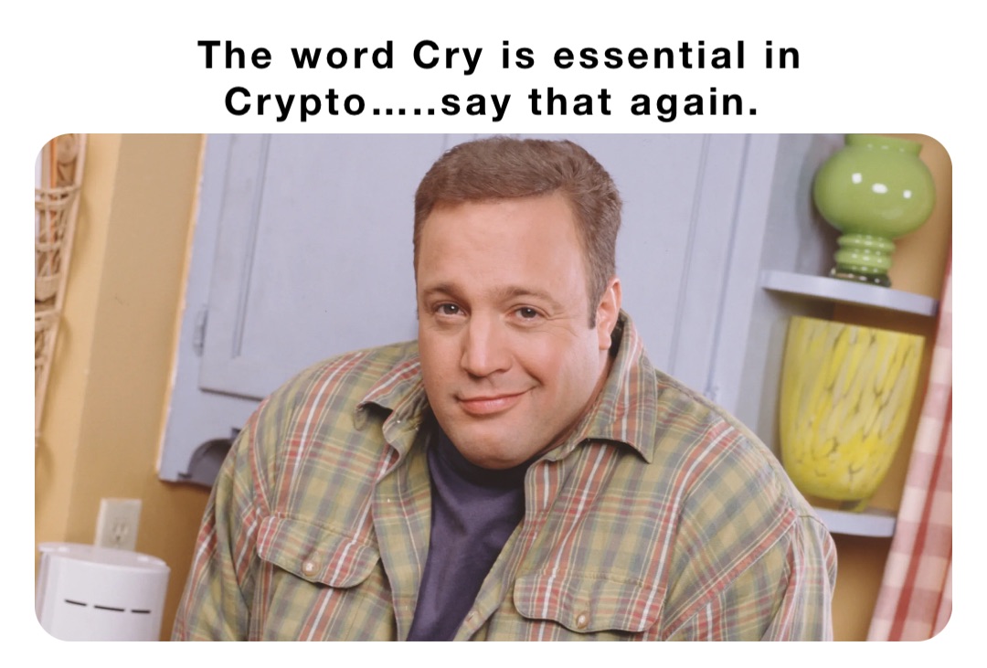 The word Cry is essential in Crypto…..say that again.