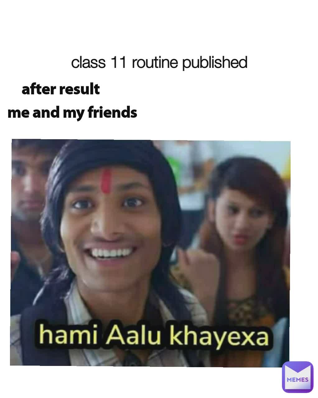 me and my friends after result class 11 routine published 