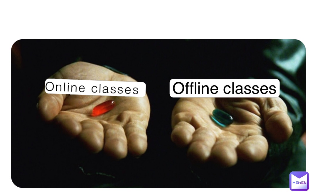 Online classes Offline classes