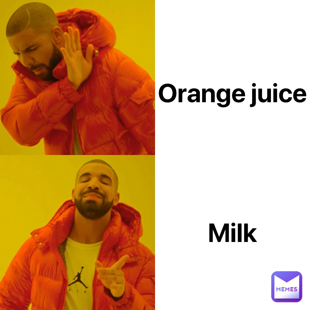 Orange juice Milk