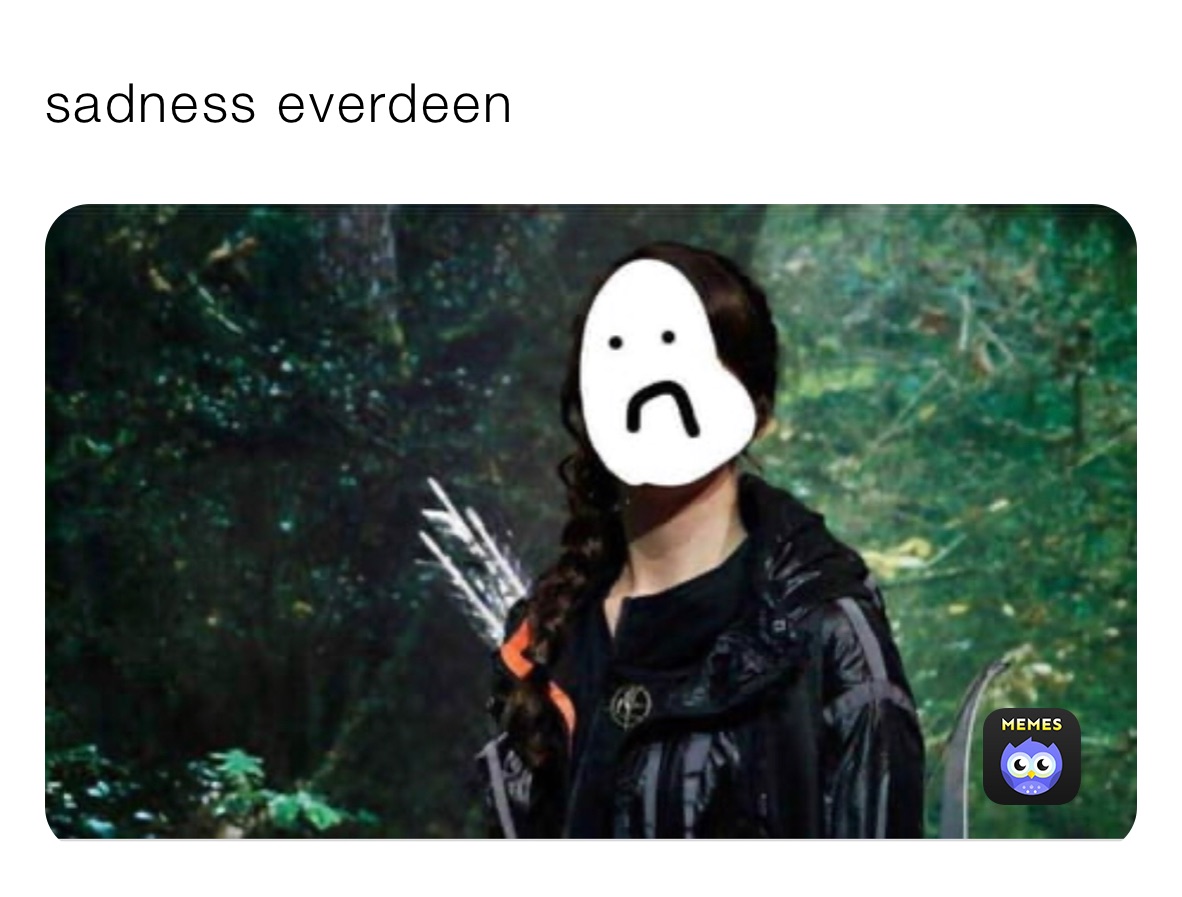 Meme by Sadness_Everdeen