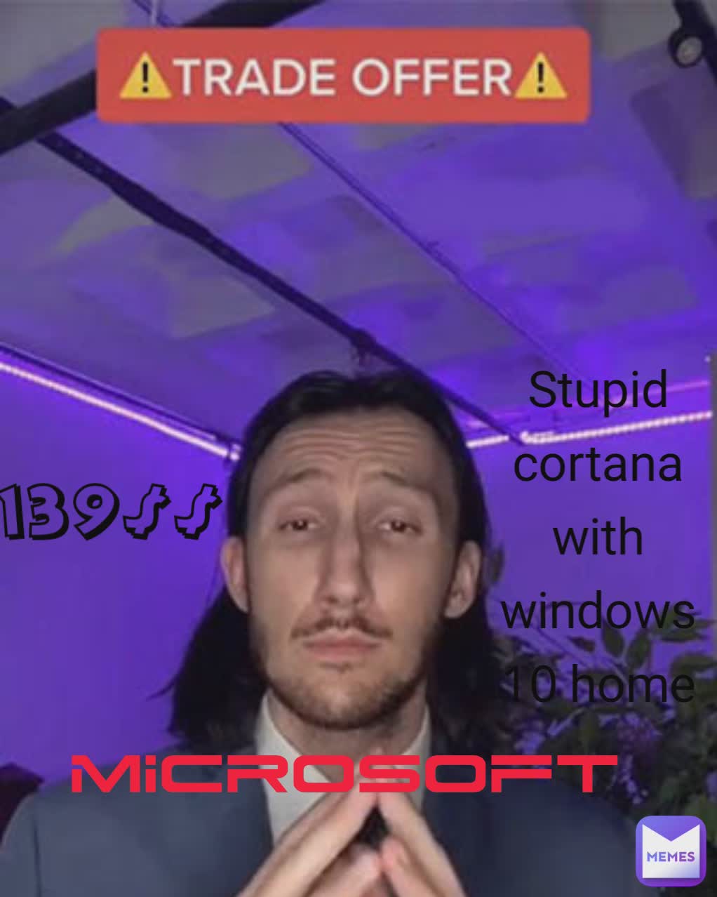 Type Text 139$$ Stupid cortana with windows 10 home MICROSOFT 