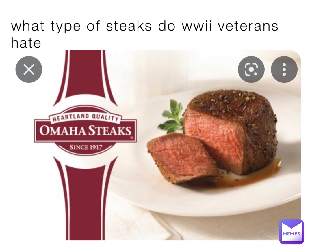 what type of steaks do wwii veterans hate