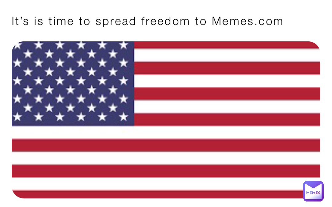 It’s is time to spread freedom to Memes.com