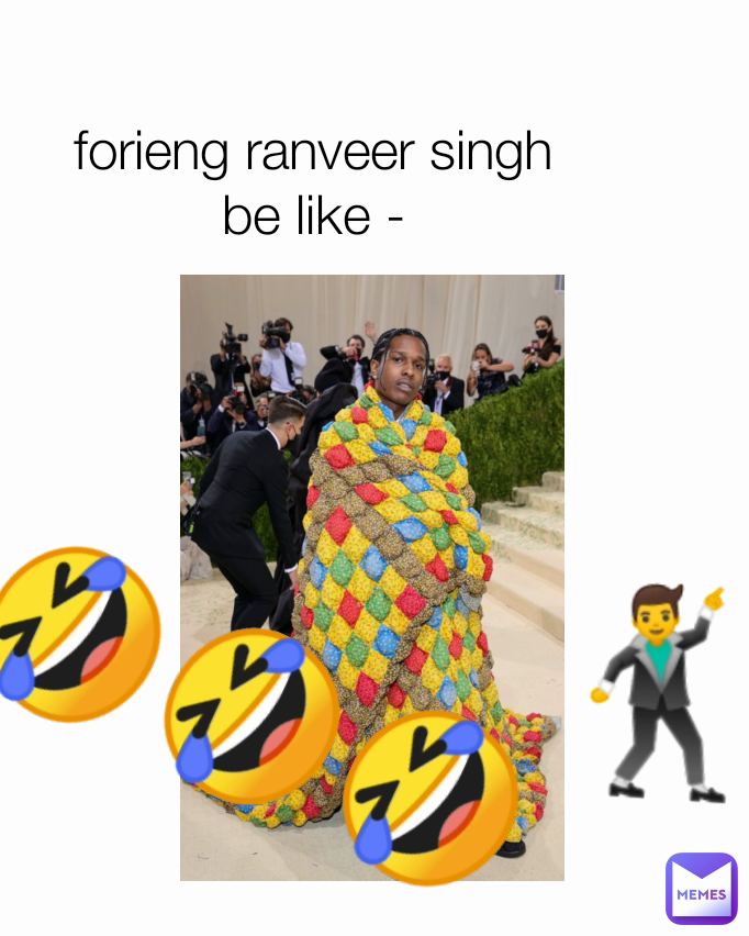forieng ranveer singh
be like - 🕺 🤣🤣🤣