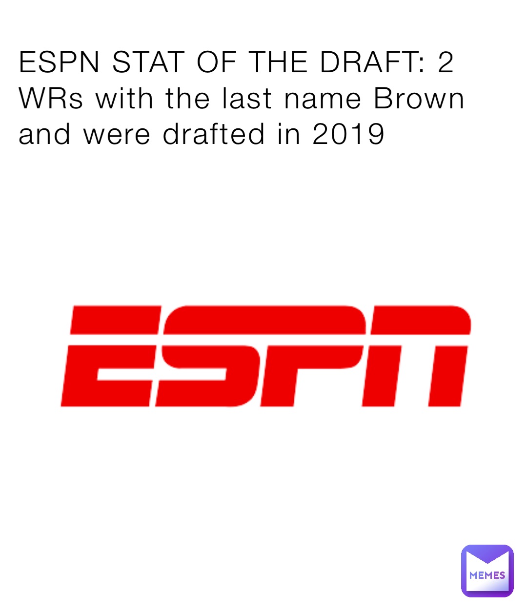 ESPN STAT OF THE DRAFT: 2 WRs with the last name Brown and were drafted in 2019