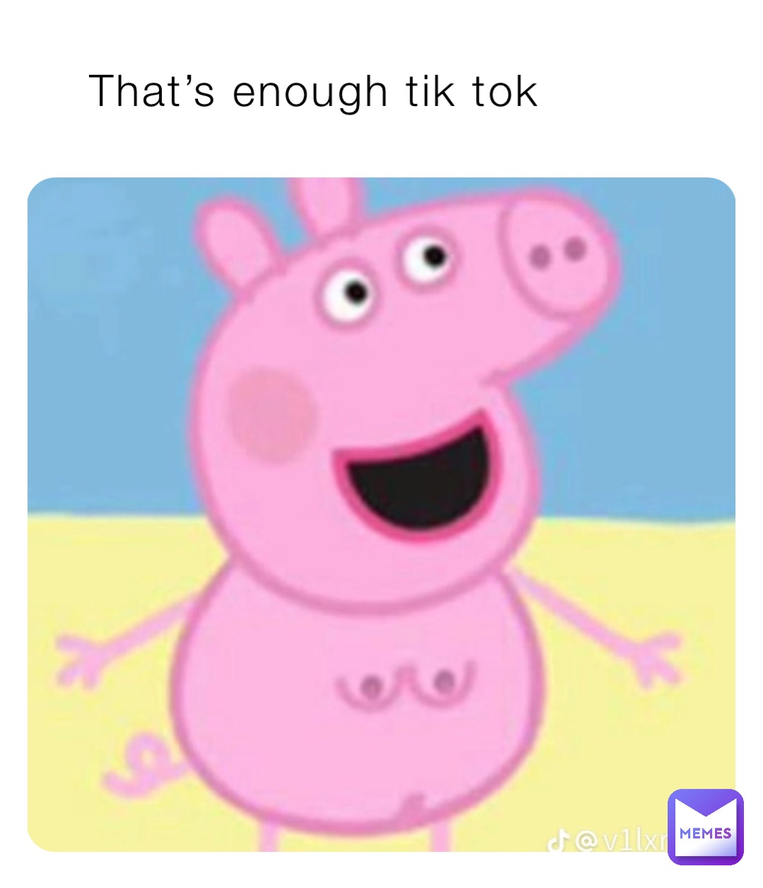 That’s enough tik tok