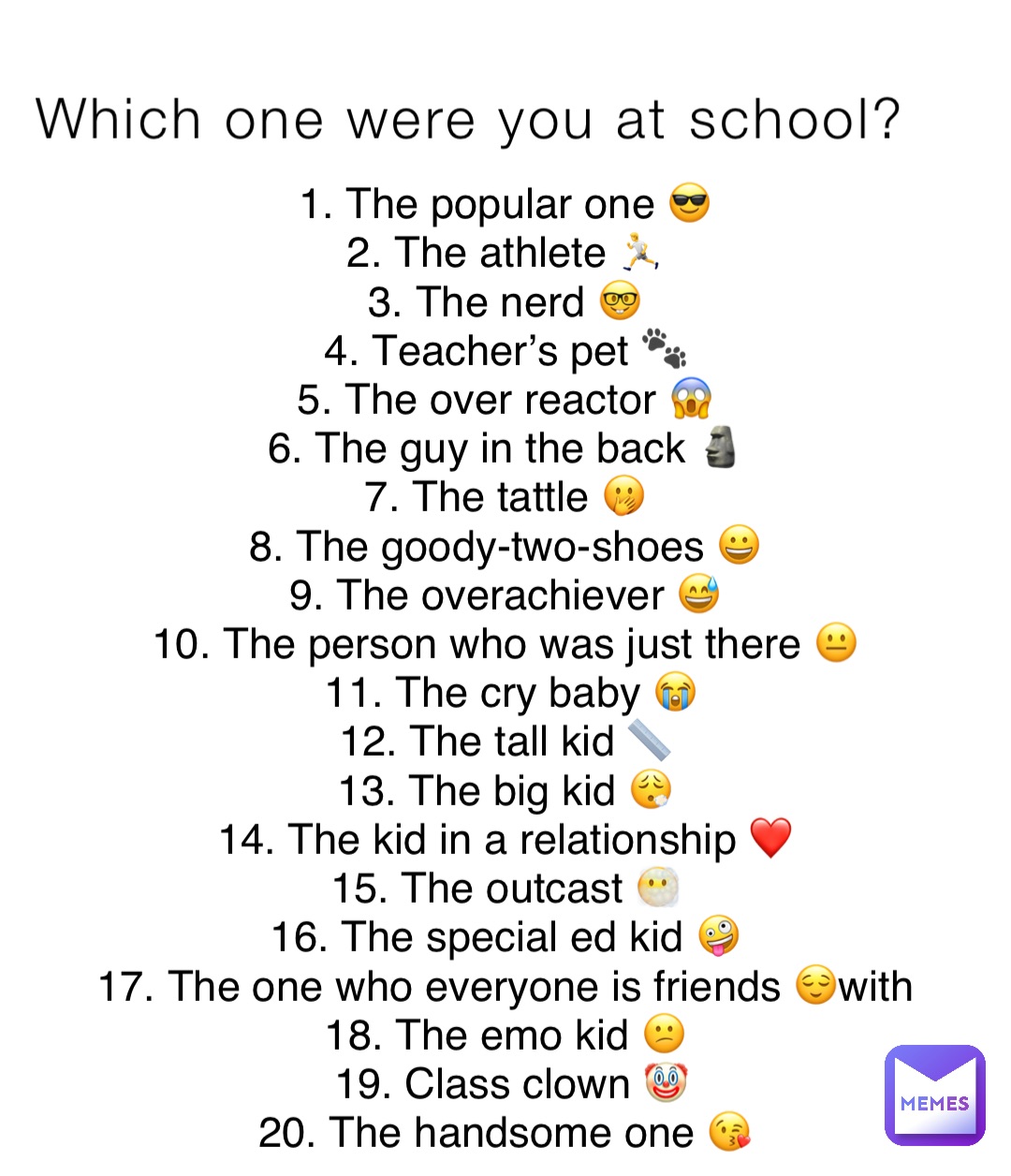 Which one were you at school? 1. The popular one ? 2. The athlete ? 3.