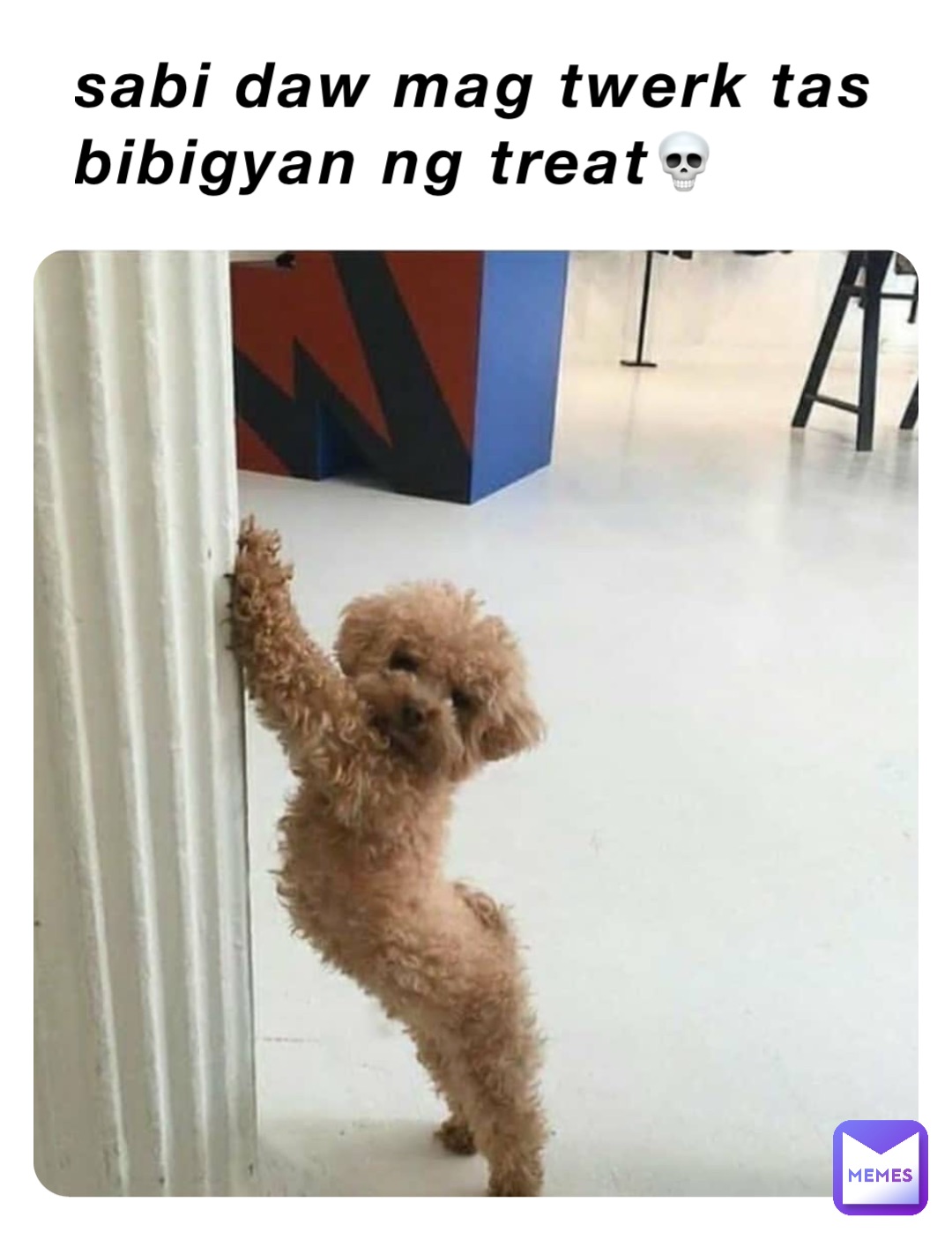 sabi daw mag twerk tas bibigyan ng treat💀