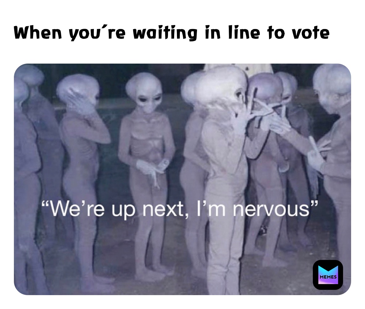 When you’re waiting in line to vote