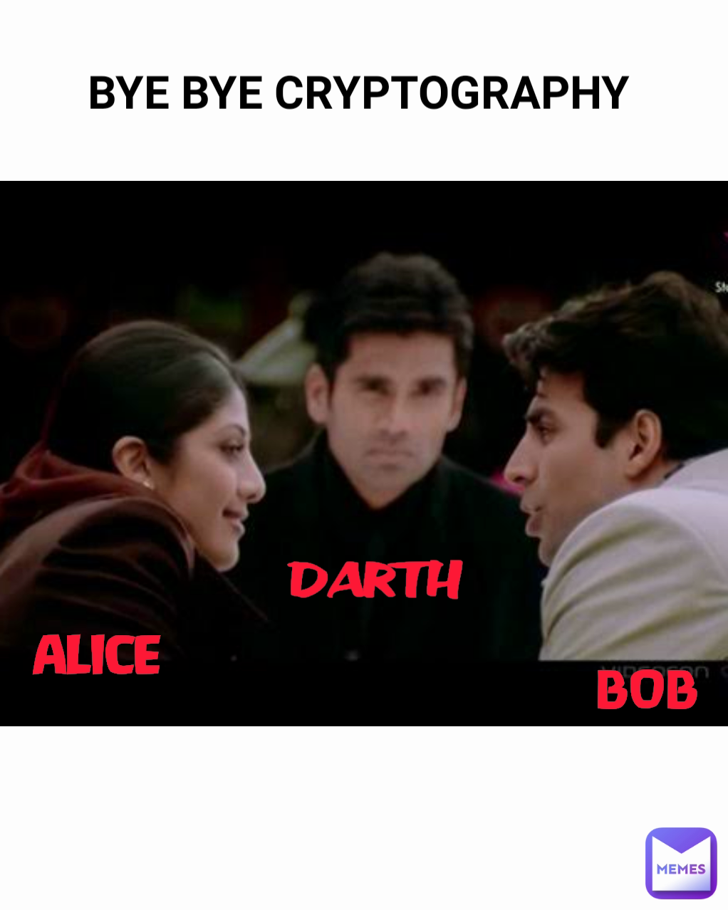 BOB Type Text BYE BYE CRYPTOGRAPHY  ALICE DARTH