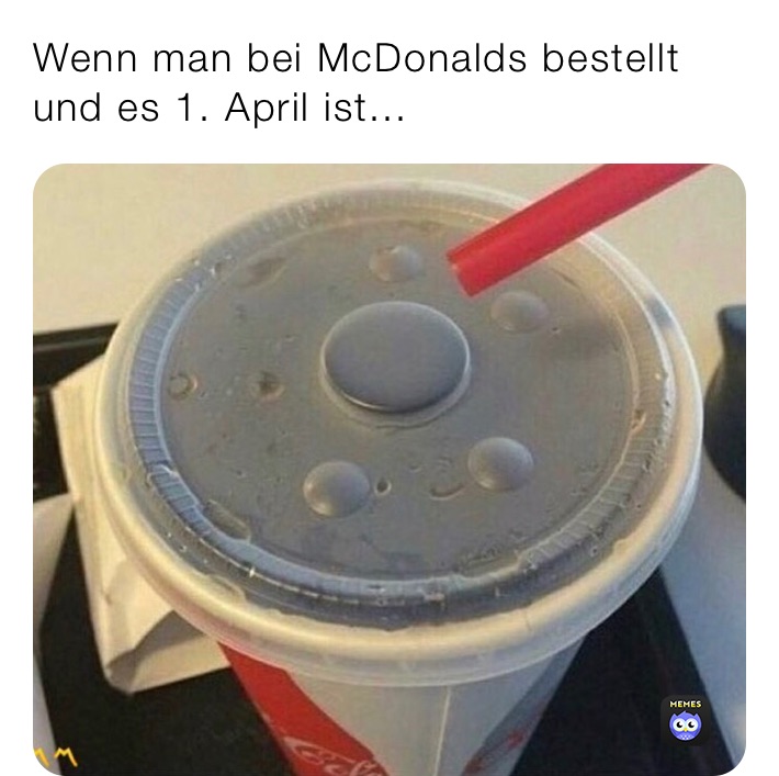 Wenn man bei McDonalds bestellt und es 1. April ist...