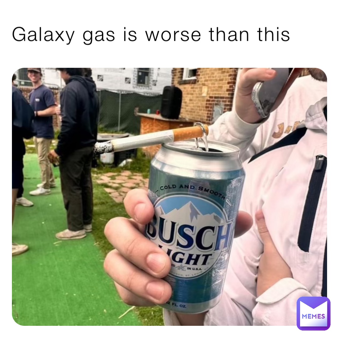 Galaxy gas is worse than this