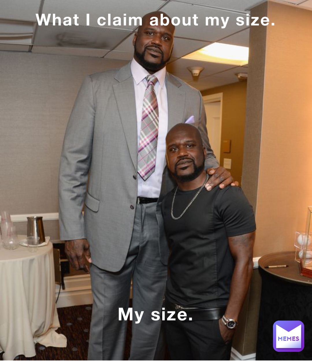What I claim about my size. My size.