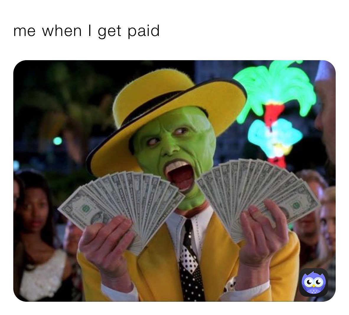 me when I get paid 