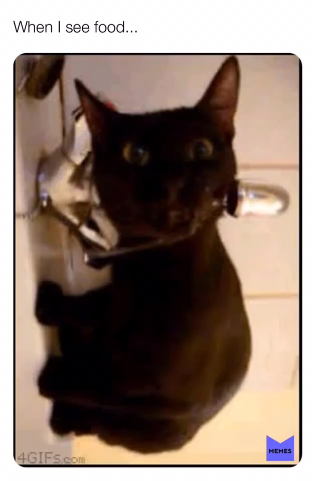 When I see food...