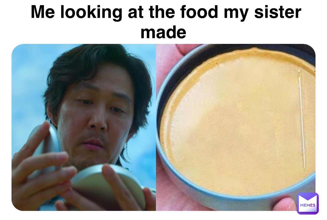 Double tap to edit Me looking at the food my sister made