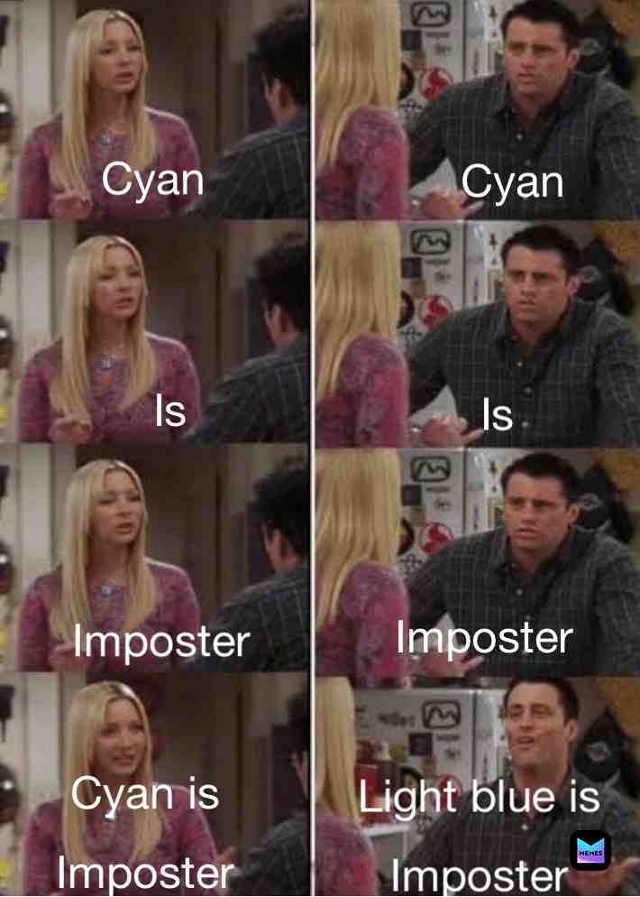 Cyan it light blue?
\u200b #memes \u200b #meme \u200b #dankmeme \u200b #dankmemes \u200b #dank_memes \u200b #dank_meme \u200b #funny \u200b #funnymemes \u200b #funnymeme \u200b #funny_meme \u200b #funny_memes \u200b #friends