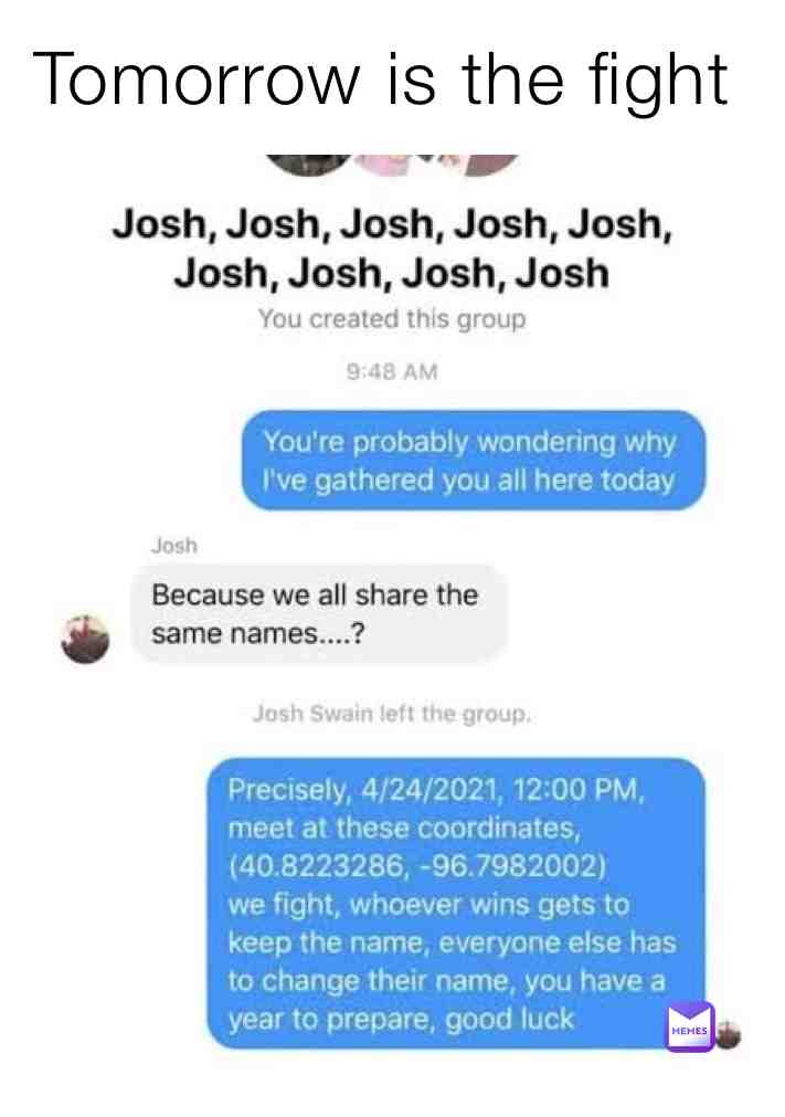 I\u2019m on Josh\u2019s side
#memes #meme #funny #memefunny #dankmeme #dankmemes #dank_meme #dank_memes #josh #joshfight #josh_fight #fight #fights #joshvsjosh