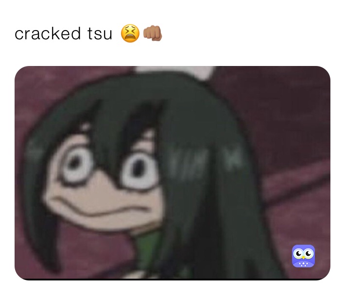 cracked tsu 😫👊🏽