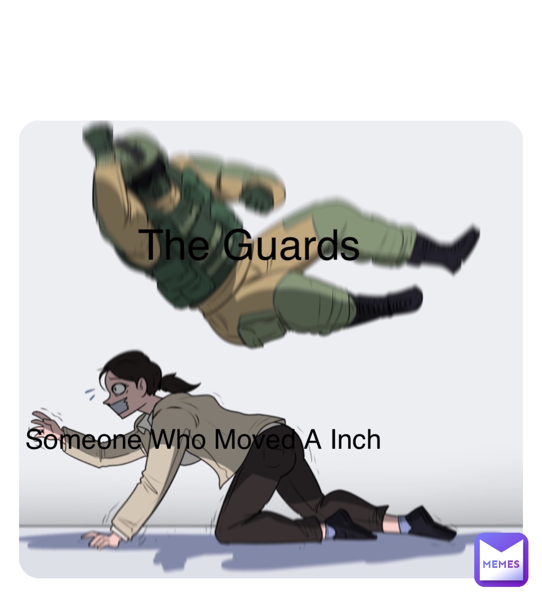 Someone Who Moved A Inch The Guards