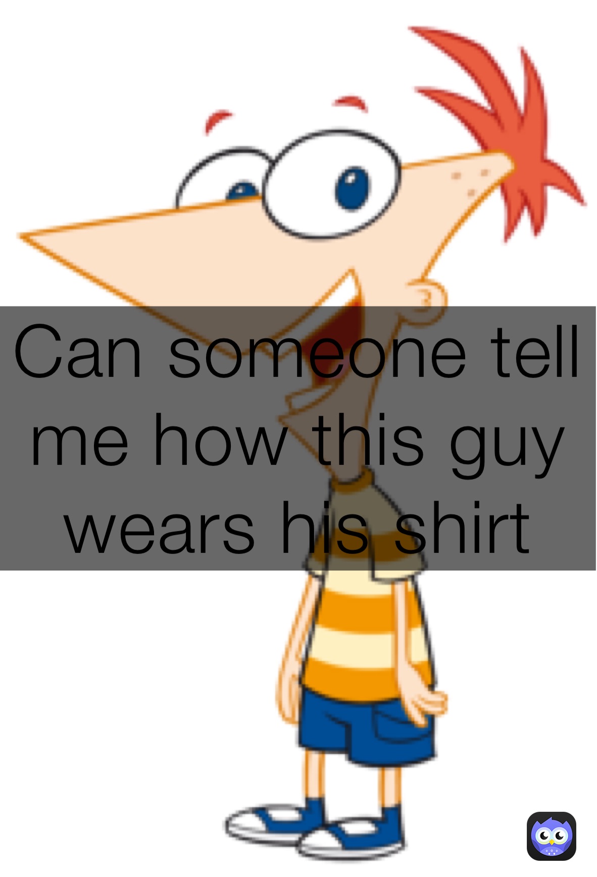 Can someone tell me how this guy wears his shirt
