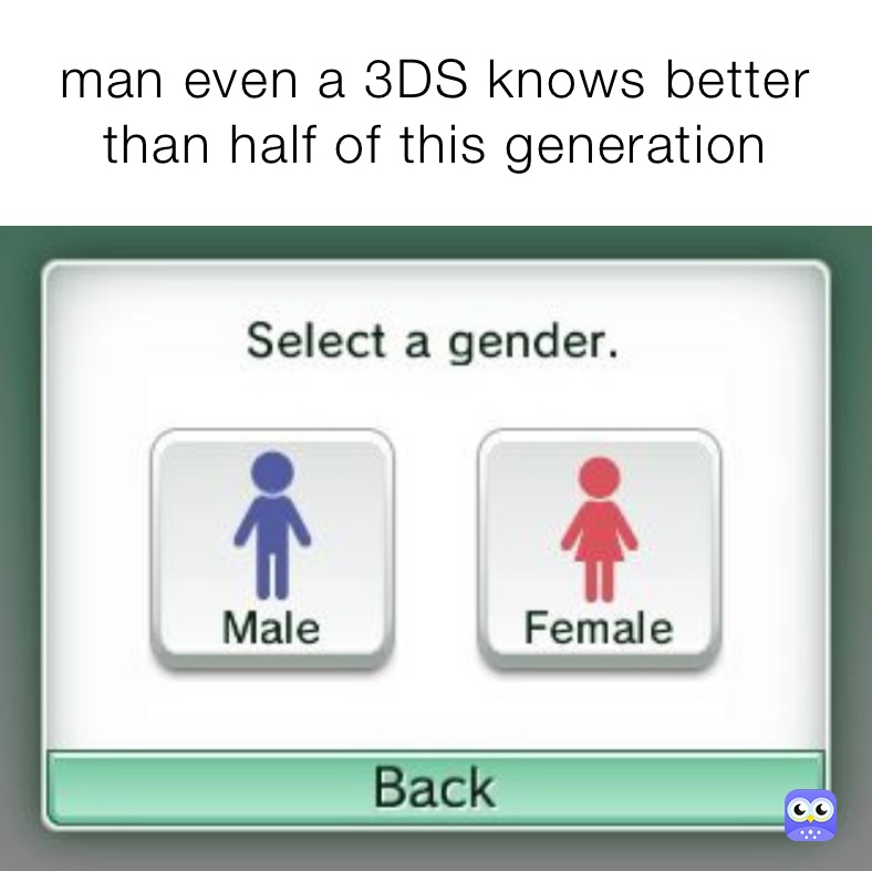 man even a 3DS knows better than half of this generation 