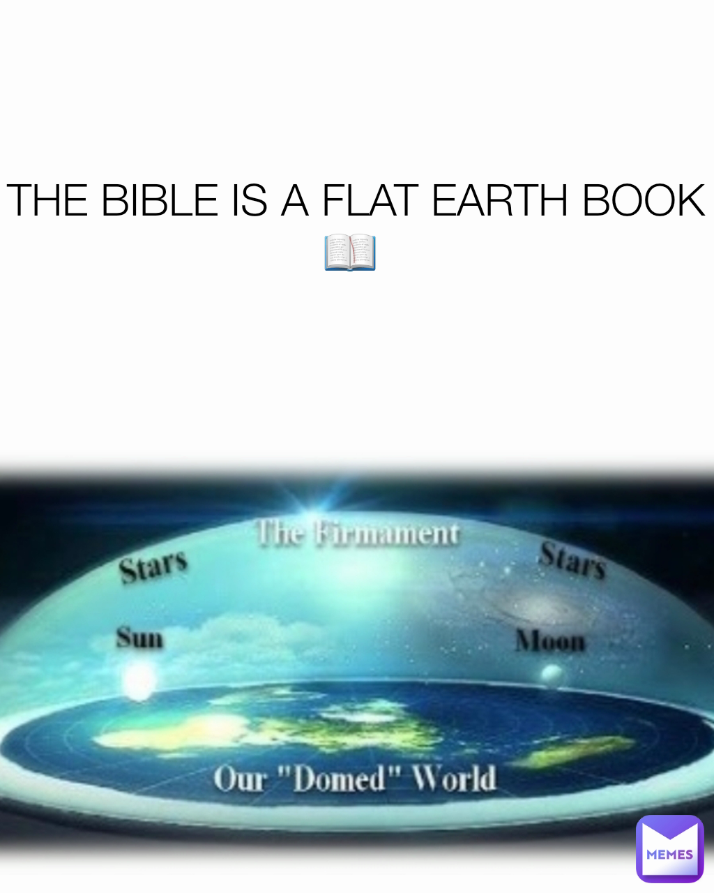 THE BIBLE IS A FLAT EARTH BOOK 📖 