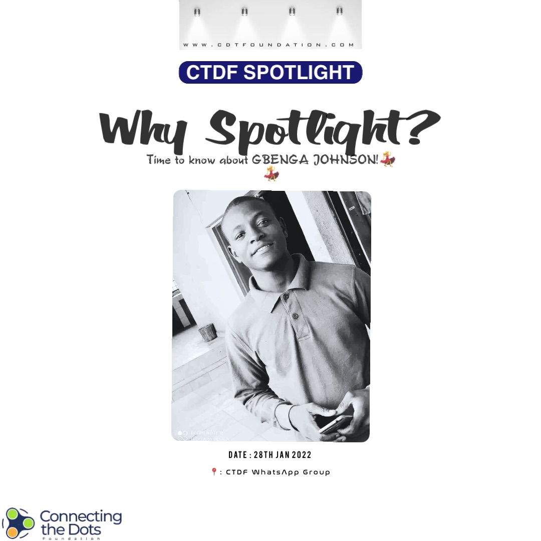 CTDF SPOTLIGHT Why Spotlight? Time to know about GBENGA JOHNSON!💃💃 www.cdtfoundation.com Date : 28th Jan 2022 📍: CTDF WhatsApp Group