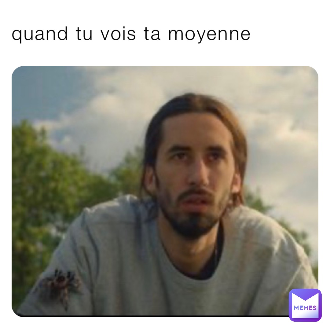 quand tu vois ta moyenne