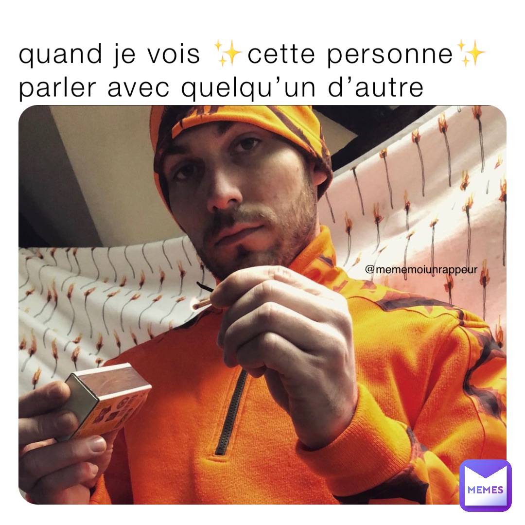 quand je vois ✨cette personne✨ parler avec quelqu’un d’autre @mememoiunrappeur