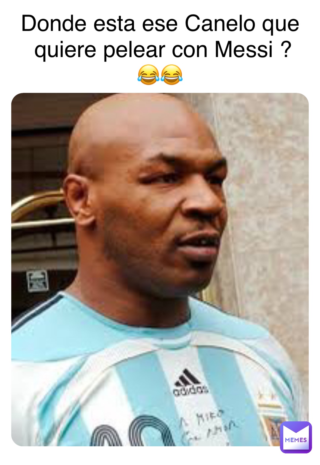 Donde esta ese Canelo que quiere pelear con Messi ? 
😂😂