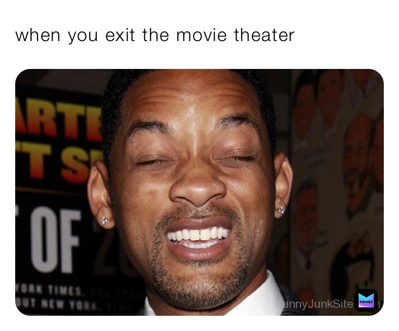 when you exit the movie theater 
