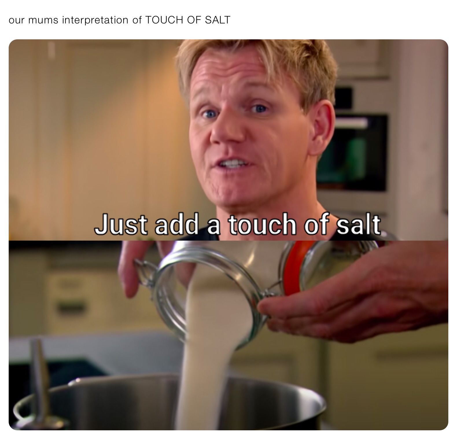 our mums interpretation of TOUCH OF SALT