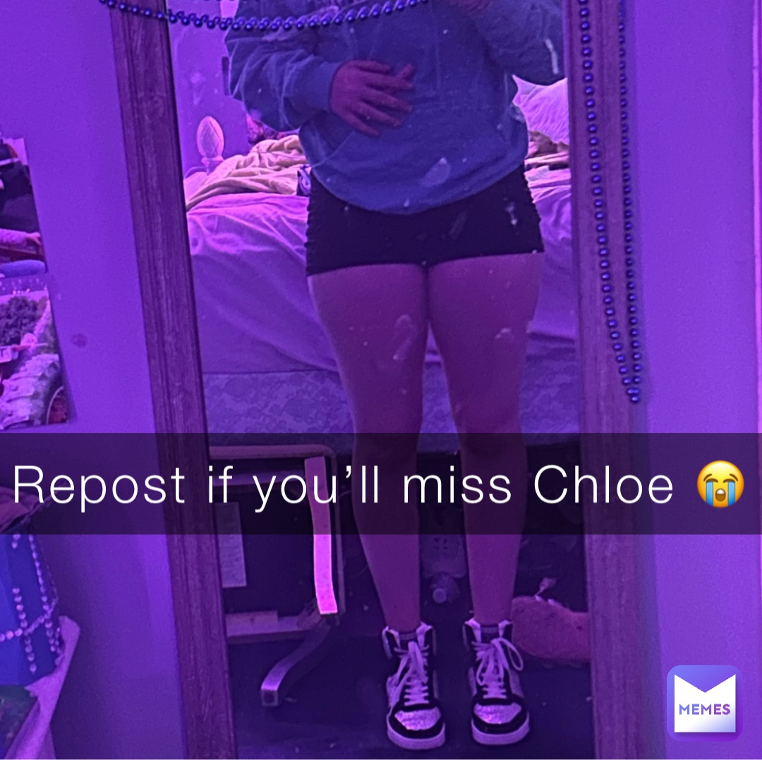 Repost if you’ll miss Chloe 😭