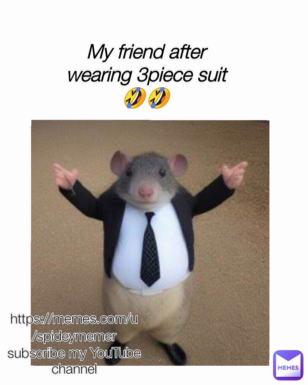 My friend after
wearing 3piece suit
🤣🤣 https://memes.com/u/spideymemer
subscribe my YouTube channel