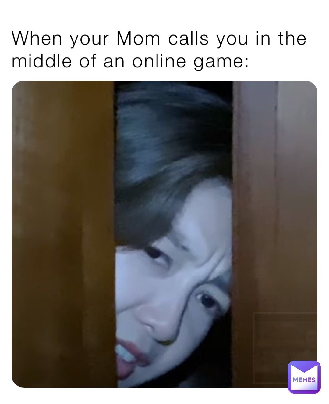 When your Mom calls you in the middle of an online game: