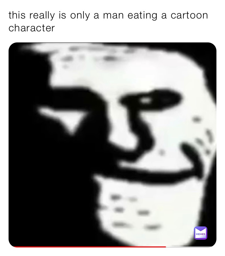 this really is only a man eating a cartoon character