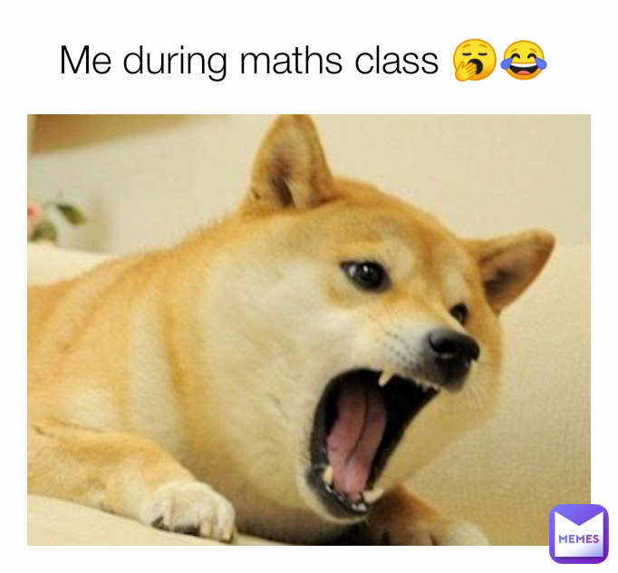 Me during maths class 🥱😂