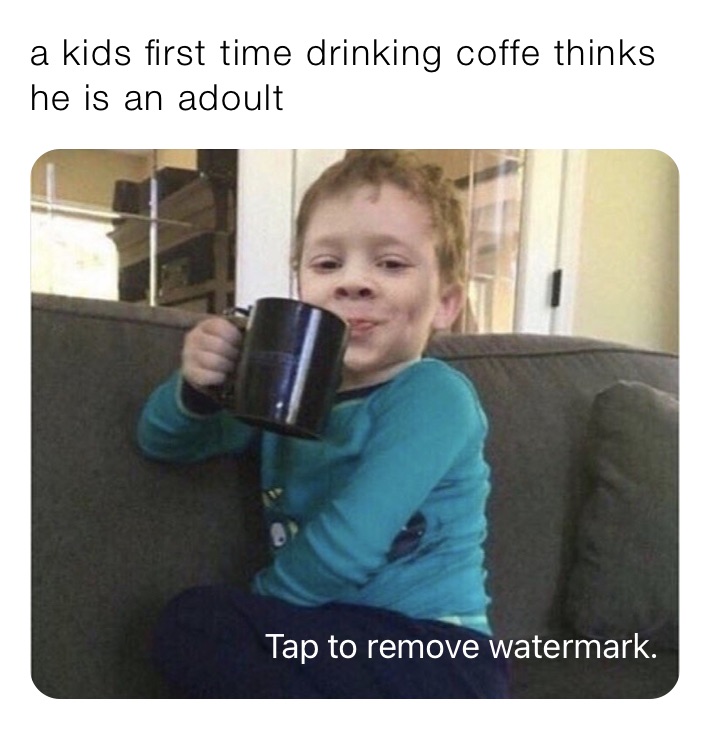 a kids first time drinking coffe thinks he is an adoult