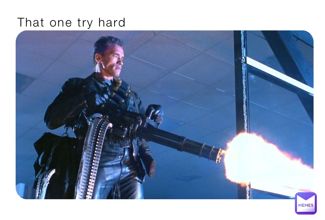 That one try hard That one try hard