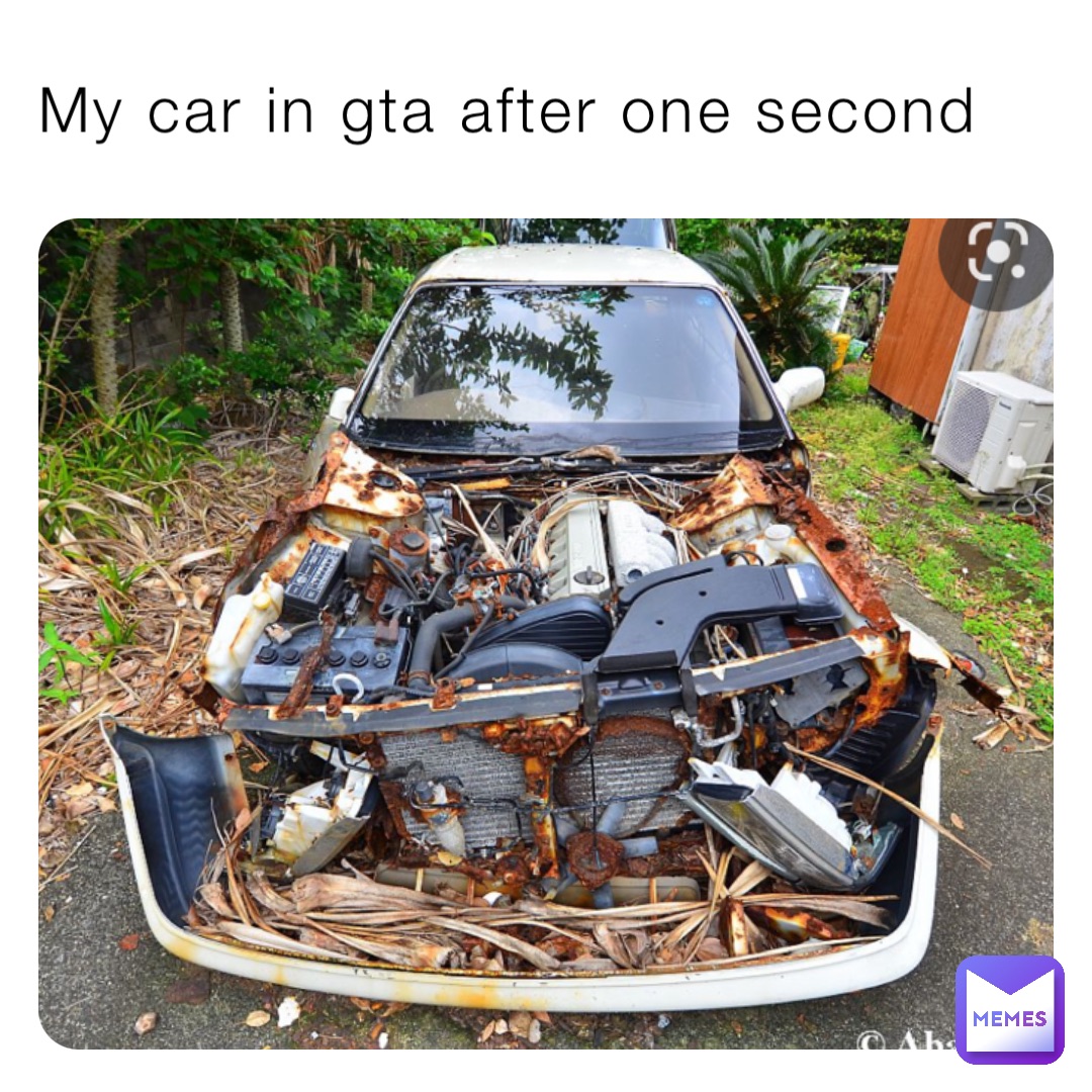 My car in gta after one second