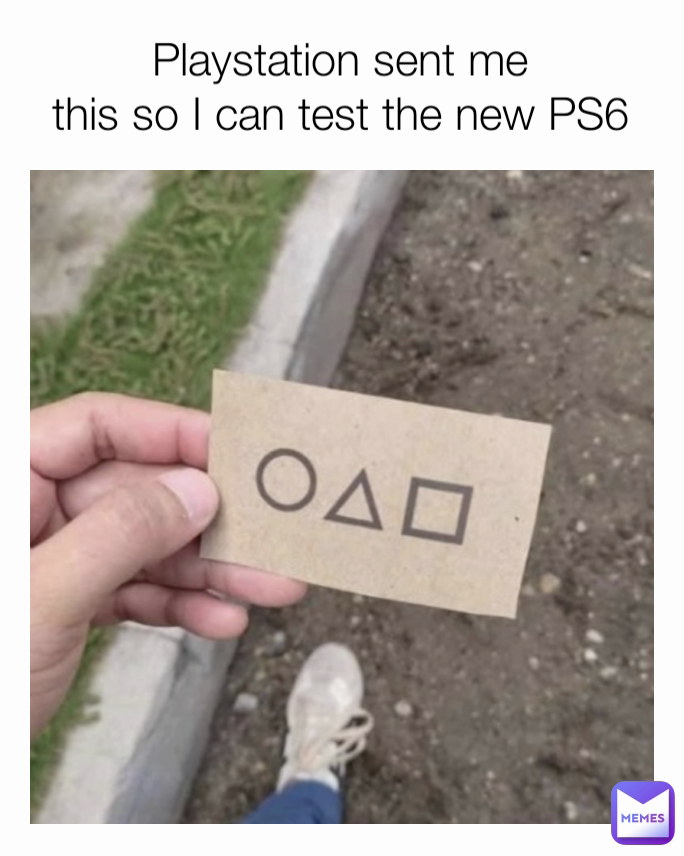 Playstation sent me
this so I can test the new PS6