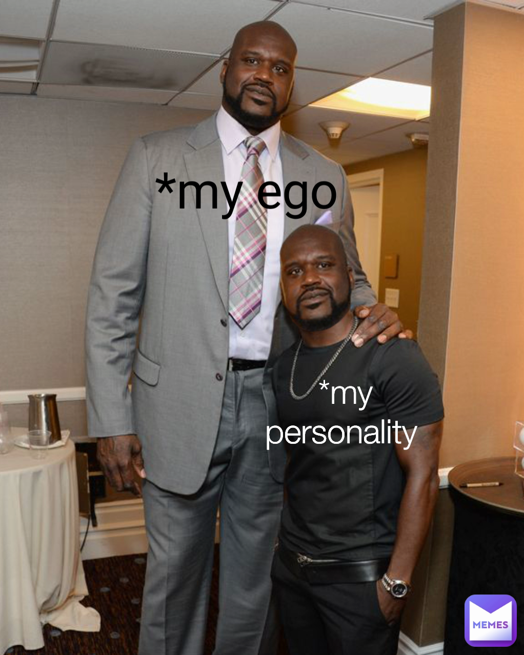 *my personality  *my ego