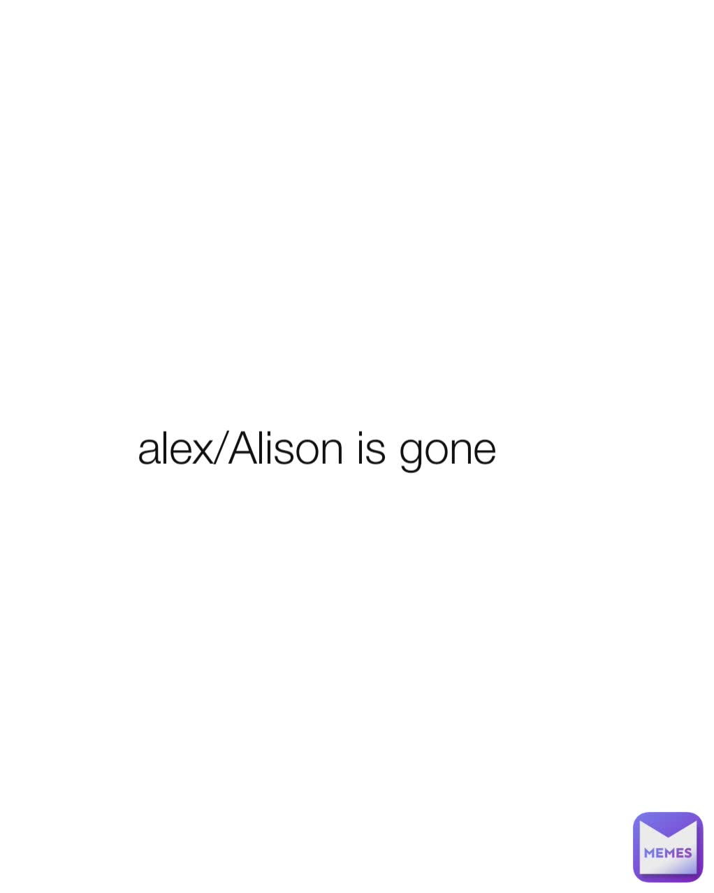 alex/Alison is gone